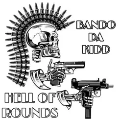 Hell of Rounds - Single by Bando Da Kidd album reviews, ratings, credits