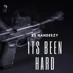 Its Been Hard - Single by BS Nandeezy album reviews, ratings, credits