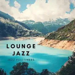 Lounge Jazz by Jazz Followers album reviews, ratings, credits