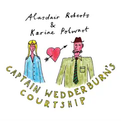 Captain Wedderburn's Courtship / The Dowie Dens O Yarrow - Single by Alasdair Roberts, Karine Polwart, Karine Polwart & Drew Wright album reviews, ratings, credits