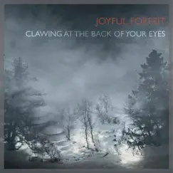 Clawing At the Back of Your Eyes - Single by Joyful Forfeit album reviews, ratings, credits
