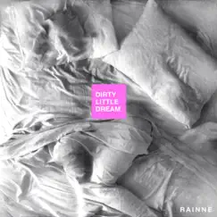 Dirty Little Dream - Single by RAINNE album reviews, ratings, credits