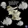 Gang Shit - Single album lyrics, reviews, download