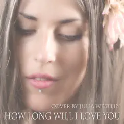 How Long Will I Love You - Single by Julia Westlin album reviews, ratings, credits