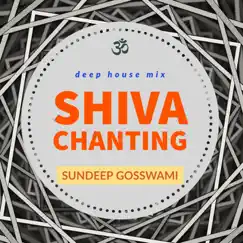 Shiva Chanting (Deep House Mix) - Single by Sundeep Gosswami album reviews, ratings, credits