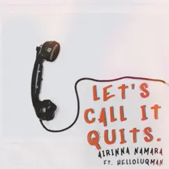 Let's Call It Quits. (feat. Helloluqman) Song Lyrics