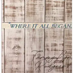 Where It All Began by Tammy Lynn Rodgers album reviews, ratings, credits