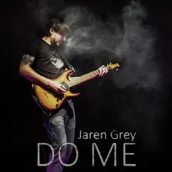 Do Me - Single by Jaren Grey album reviews, ratings, credits