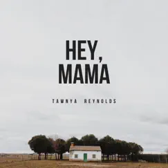 Hey, Mama - Single by Tawnya Reynolds album reviews, ratings, credits