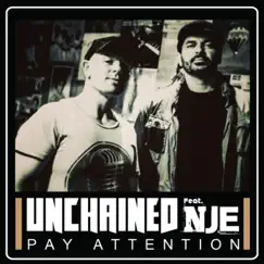 Pay Attention (feat. NJE) - Single by Unchained album reviews, ratings, credits