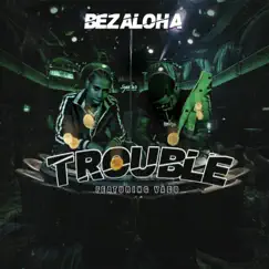 Trouble (feat. Vado) - Single by Bezaloha album reviews, ratings, credits