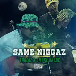 Same N****z (feat. Smoke Da Loc) Song Lyrics