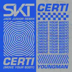 Certi (Move Your Body) [Jack Junior Remix] [feat. Youngman] - Single by DJ S.K.T album reviews, ratings, credits