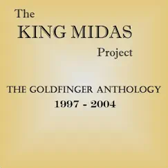 The Goldfinger Anthology 1997 - 2004 by The King Midas Project album reviews, ratings, credits