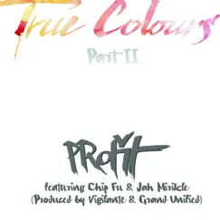 True Colours Part 2 (feat. Chip Fu & Jah Mirikle) Song Lyrics