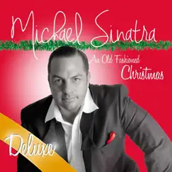 An Old Fashioned Christmas (Deluxe) by Michael Sinatra album reviews, ratings, credits