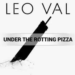 Under the Rotting Pizza - Single by Leo Val album reviews, ratings, credits