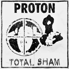 PROTON/TOTAL SHAM Split - Single by PROTON album reviews, ratings, credits