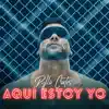 Aquí Estoy Yo - Single album lyrics, reviews, download