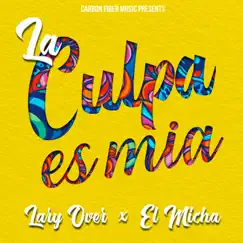 La Culpa es Mia - Single by Lary Over & El Micha album reviews, ratings, credits