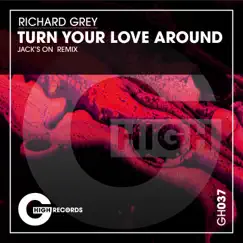 Turn Your Love Around (Jack's on Remix) Song Lyrics