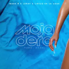 Mojadero - Single by Mark B., Lunay & Lirico En La Casa album reviews, ratings, credits
