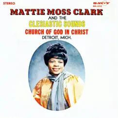 Try Jesus, He Satisfies by Mattie Moss Clark & The Clesiastic Sounds album reviews, ratings, credits