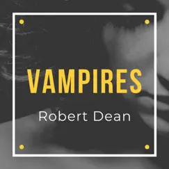 Vampires - Single by Robert Dean album reviews, ratings, credits