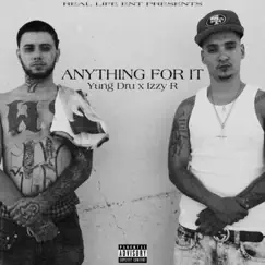 Anything for It (feat. Yung Dru) - Single by Izzy R album reviews, ratings, credits