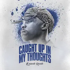 Caught Up In My Thoughts - Single by Quando Rondo album reviews, ratings, credits