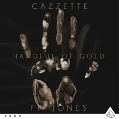 Handful of Gold (feat. JONES) - Single by Cazzette album reviews, ratings, credits