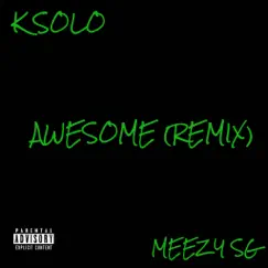Awesome (Remix) [feat. Meezy SG] - Single by K Solo album reviews, ratings, credits