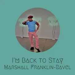 I'm Back to Stay - Single by Marshall Franklin-Ravel album reviews, ratings, credits