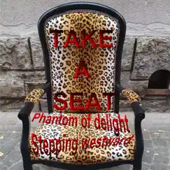 Phantom of Delight / Stepping Westward - Single by Take a Seat album reviews, ratings, credits