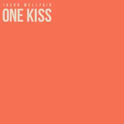 One Kiss - Single by Jacob Wellfair album reviews, ratings, credits