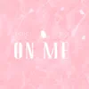On Me - Single album lyrics, reviews, download