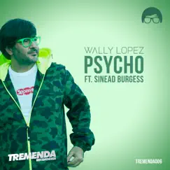 Psycho (feat. Sinead Burgess) - Single by Wally Lopez album reviews, ratings, credits