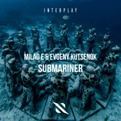 Submariner - Single by Milad E & Evgeny Kutsenok album reviews, ratings, credits