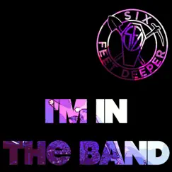 I'm in the Band - Single by Six Feet Deeper album reviews, ratings, credits