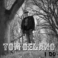 I Do - Single by Tom Delano album reviews, ratings, credits
