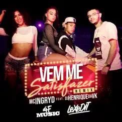 Vem Me Satisfazer (Remix) [feat. DJ Henrique da VK] - Single by MC Ingryd, lex edit & 4F music album reviews, ratings, credits