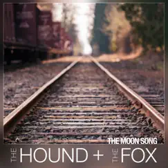 The Moon Song - Single by The Hound + The Fox album reviews, ratings, credits
