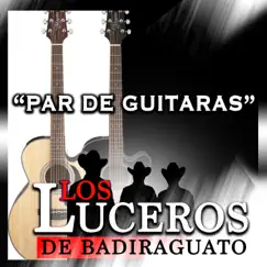 Par de Guitarras (En Vivo) by Los Luceros De Badiraguato album reviews, ratings, credits