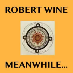 Meanwhile... by Robert Wine album reviews, ratings, credits