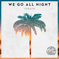 We Go All Night - Single by Faraón album reviews, ratings, credits