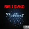 Problems - Single album lyrics, reviews, download