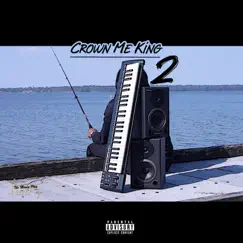 Crown Me King 2 by The Money Play album reviews, ratings, credits