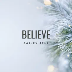 Believe - Single by Bailey Jehl album reviews, ratings, credits