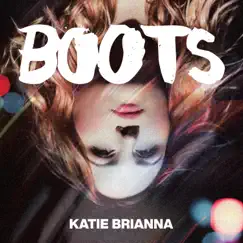 Boots - Single by Katie Brianna album reviews, ratings, credits