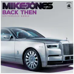 Back Then (SMiTHMUSiX Remix) - Single by Mike Jones album reviews, ratings, credits